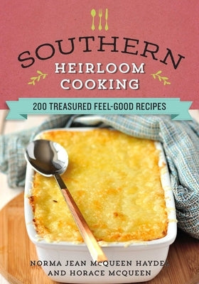 Southern Heirloom Cooking: 200 Treasured Feel-Good Recipes by McQueen Haydel, Norma Jean