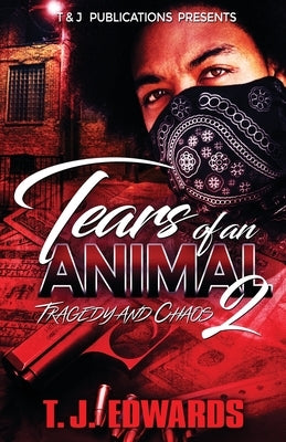 Tears of an Animal 2: Tragedy and Chaos by Edwards, T. J.