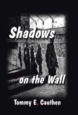 Shadows on the Wall by Cauthen, Tommy E.