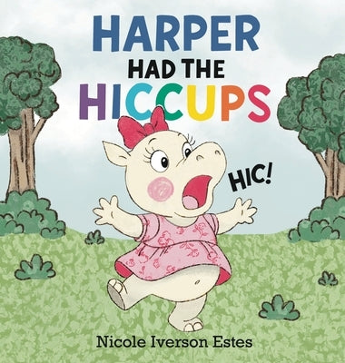 Harper Had the Hiccups by Estes, Nicole Iverson