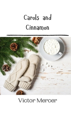 Carols and Cinnamon by Mercer, Victor