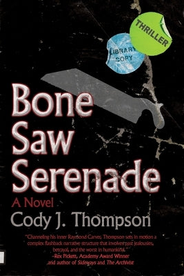 Bone Saw Serenade by Thompson, Cody J.