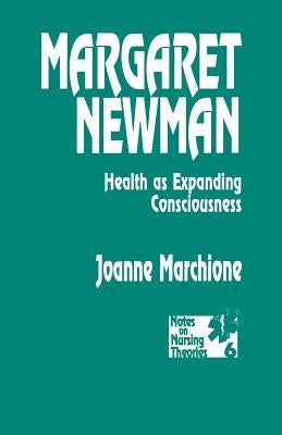 Margaret Newman: Health as Expanding Consciousness by Marchione, Joanne M.