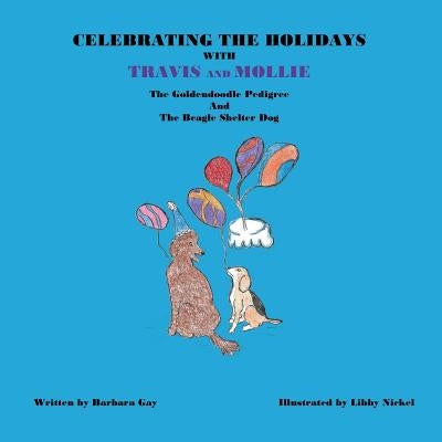 Celebrating the Holidays with Travis and Mollie by Nickel, Libby