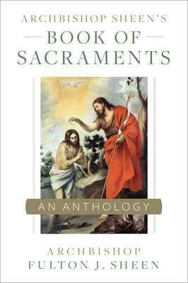 Archbishop Sheen's Book of Sacraments by Sheen, Fulton
