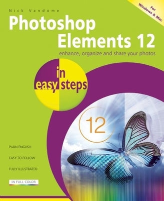 Photoshop Elements 12 in Easy Steps: For Windows and Mac by Vandome, Nick