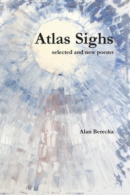 Atlas Sighs by Berecka, Alan