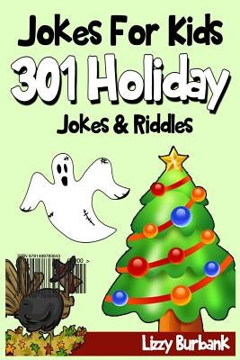 Jokes For Kids: 301 Funny Holiday Jokes & Riddles by Burbank, Lizzy