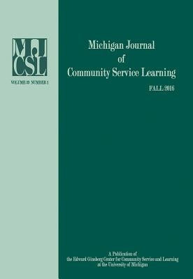 Michigan Journal of Community Service Learning: Volume 23 Number 1 - Fall 2016 by Howard, Jeffrey