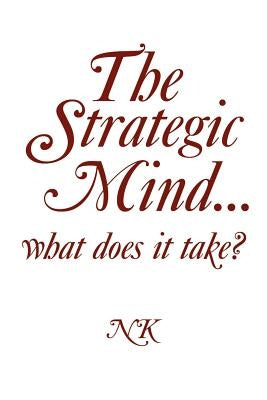The Strategic Mind. what does it take? by Kote, Ntsikie