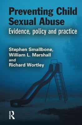 Preventing Child Sexual Abuse: Evidence, Policy and Practice by Smallbone, Stephen
