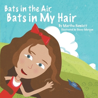 Bats in the Air, Bats in My Hair by Morgan, Davey