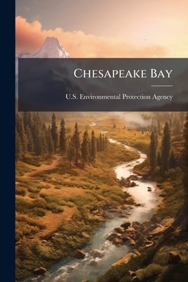 Chesapeake Bay: A Profile of Environmental Change Appendices by U S Environmental Protection Agency