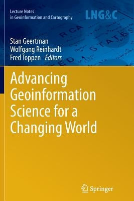 Advancing Geoinformation Science for a Changing World by Geertman, Stan