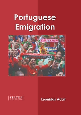 Portuguese Emigration by Adair, Leonidas