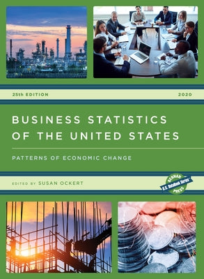 Business Statistics of the United States 2020: Patterns of Economic Change by Ockert, Susan