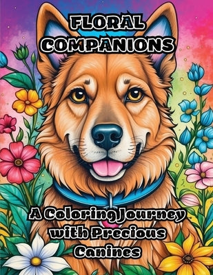 Floral Companions: A Coloring Journey with Precious Canines by Colorzen