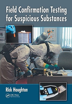 Field Confirmation Testing for Suspicious Substances by Houghton, Rick