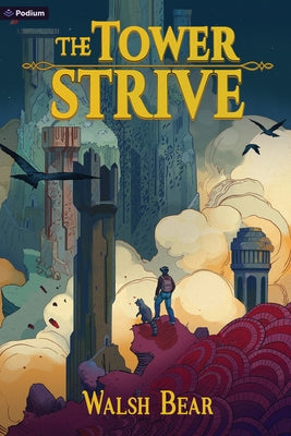 The Tower Strive: A Tower-Climbing Litrpg Adventure by Bear, Walsh