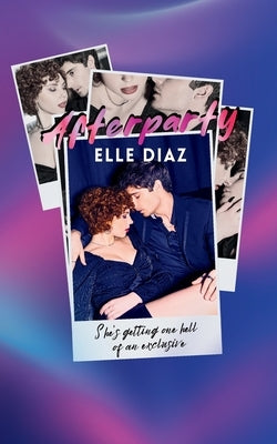 Afterparty: A Celebrity Romance Novella by Diaz, Elle