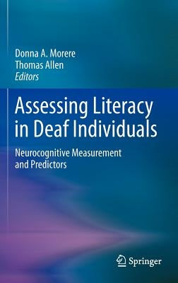 Assessing Literacy in Deaf Individuals: Neurocognitive Measurement and Predictors by Morere, Donna