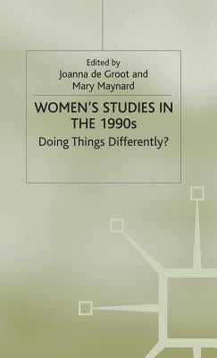 Women's Studies in the 1990s: Doing Things Differently? by de Groot, Joanna