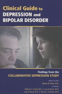 Clinical Guide to Depression and Bipolar Disorder: Findings From the Collaborative Depression Study by Keller, Martin B.