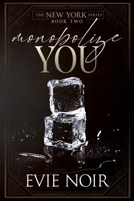 Monopolize You: A Dark M/M Billionaire BDSM Romance by Noir, Evie