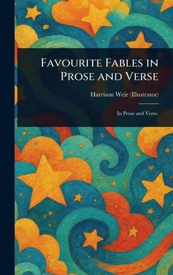 Favourite Fables in Prose and Verse by Weir, Harrison