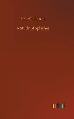 A Study of Splashes by Worthington, A. M.