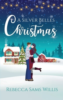 A Silver Belles Christmas: A Heartwarming Holiday Romance by Sams Willis, Rebecca