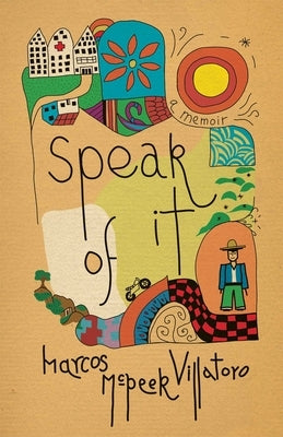 Speak of It: A Memoir by Villatoro, Marcos McPeek