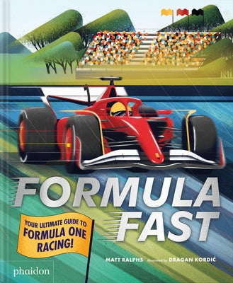 Formula Fast: Your Ultimate Guide to Formula One Racing! by Kordic, Dragan