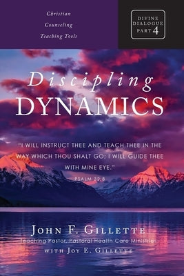 Discipling Dynamics by Gillette, John F.
