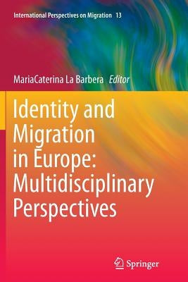 Identity and Migration in Europe: Multidisciplinary Perspectives by La Barbera, Mariacaterina