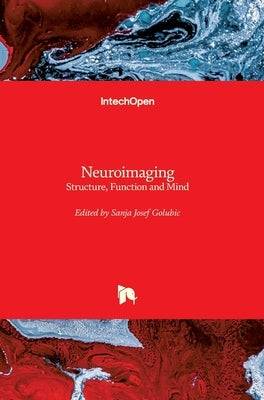 Neuroimaging: Structure, Function and Mind by Josef Golubic, Sanja