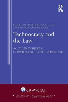 Technocracy and the Law: Accountability, Governance and Expertise by Arcuri, Alessandra