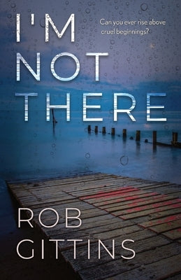 I'm Not There by Gittins, Rob