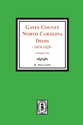 Gates County, North Carolina Deeds, 1819-1828. (Volume #4) by Taylor, Mona a.