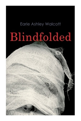 Blindfolded: Murder Mystery Novel by Walcott, Earle Ashley