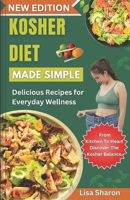 Kosher Diet Made Simple: Delicious Recipes for Everyday Wellness by Sharon, Lisa