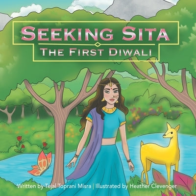 Seeking Sita: The First Diwali by Misra, Tejal Toprani