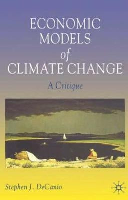 Economic Models of Climate Change: A Critique by Decanio, S.