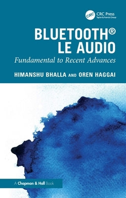 Bluetooth LE Audio: Fundamental to Recent Advances by Bhalla, Himanshu
