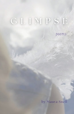 Glimpse by Snell, Maura