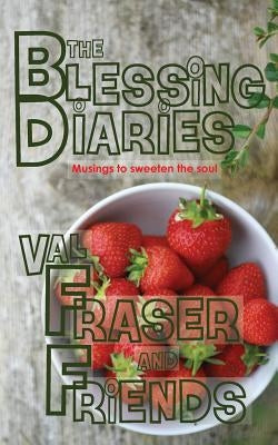 The Blessing Diaries: Volume One: Paperback Edition by Fraser, Val