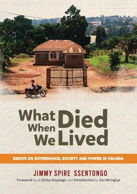 What died when we Lived by Ssentongo, Jimmy Spire
