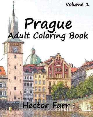 Prague: Adult Coloring Book, Volume 1: City Sketch Coloring Book by Farr, Hector