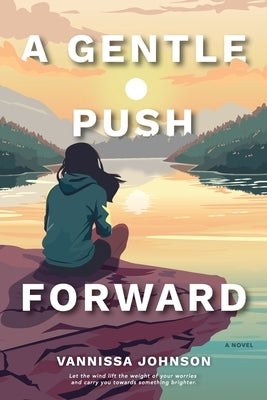 A Gentle Push Forward by Johnson, Vannissa