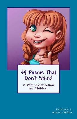 39 Poems That Don't Stink!: A Poetry Collection for Children by Grover-Miller, Kathleen a.